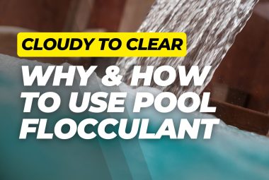 Close-up of pool flocculant being poured into cloudy pool water with bold text reading 'Cloudy to Clear – Why & How to Use Pool Flocculant'